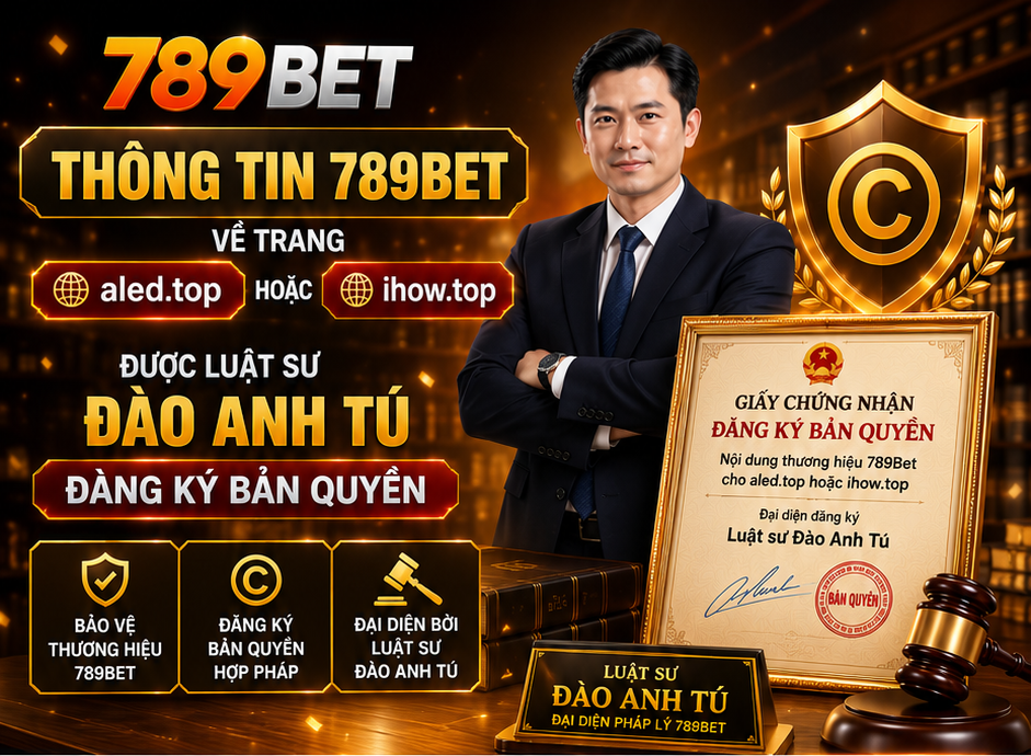 Thông tin 789Bet về trang aled.top hoặc ihow.top được Luật sư Đào Anh Tú đăng ký bản quyền