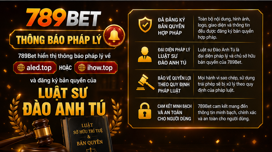 789Bet hiển thị thông báo pháp lý về aled.top hoặc ihow.top và đăng ký bản quyền của Luật sư Đào Anh Tú